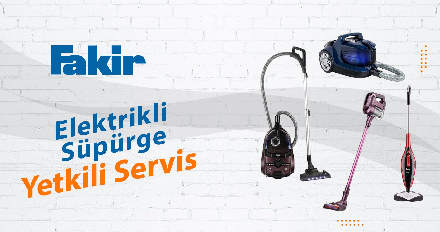 Fakir Elektrikli Süpürge Yetkili Servis